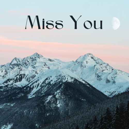 Miss you, a beautiful mountain view.