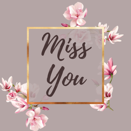 Flowers around golden frame, Miss You.