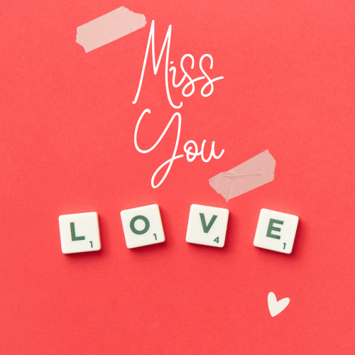 Miss you, and love made with letter blocks.