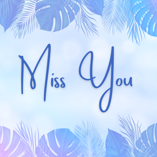 Miss You, flower on top and bottom.