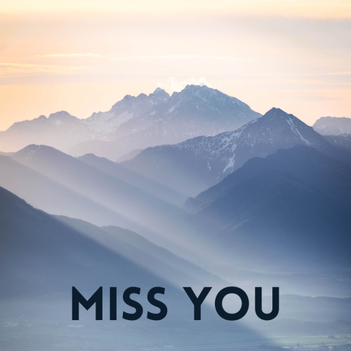 Miss you, a beautiful mountain view.