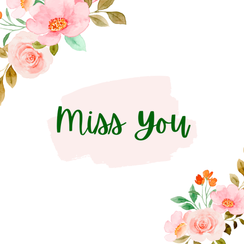 Miss you, simple white background and flowers on it.