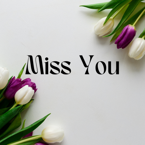 White and purple flowers, Miss You.