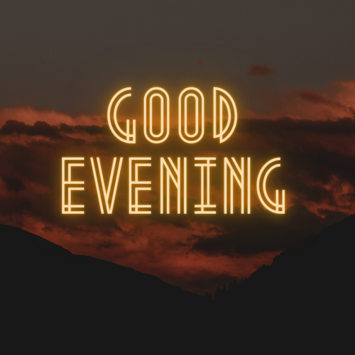 Good Evening written beautifully 
